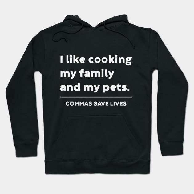 I like cooking my family and my pets. Commas Save Lives (White) Hoodie by vycenlo